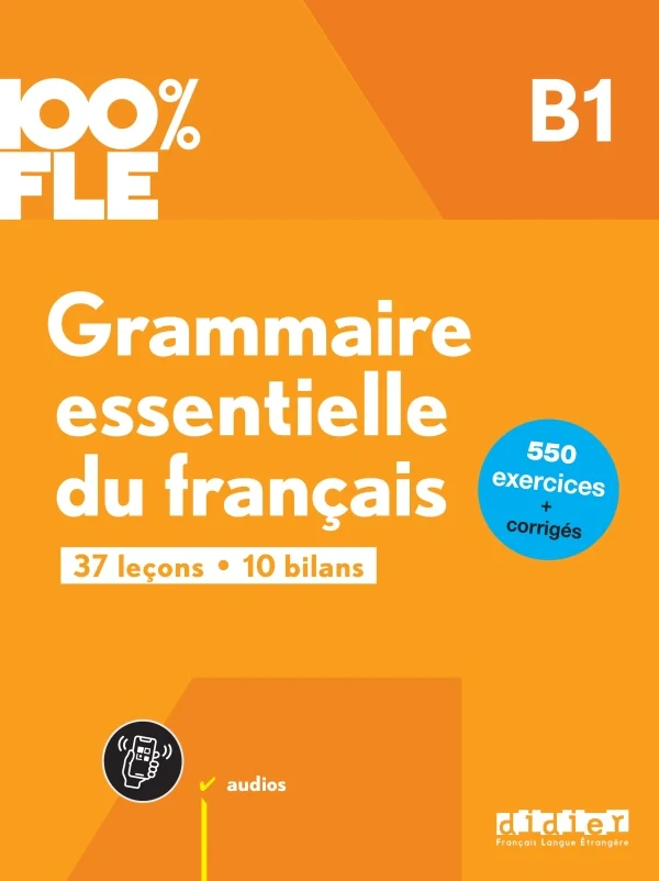 100% FLE B1 Grammaire essentielle du français Livre + didierfle.app