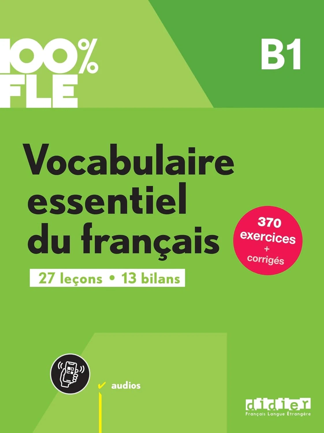100% FLE B1 Vocabulaire essentiel du français Livre + didierfle.app