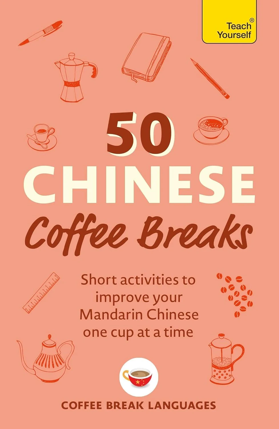 50 Chinese Coffee Breaks: Short activities to improve your Mandarin Chinese one cup at a time,
