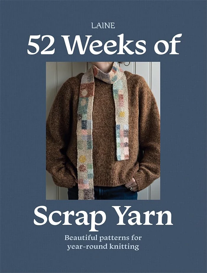 52 Weeks of Scrap Yarn. Beautiful Patterns for Year-Round Knitting,