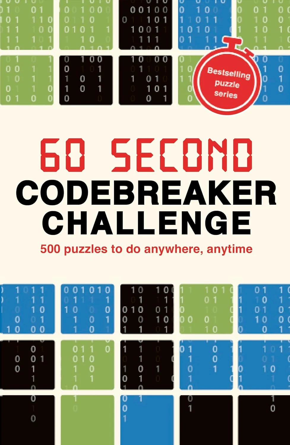 60 Second Codebreaker Challenge. Over 200 Puzzles to Do Anywhere, Anytime