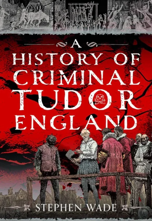 A History of Criminal Tudor England
