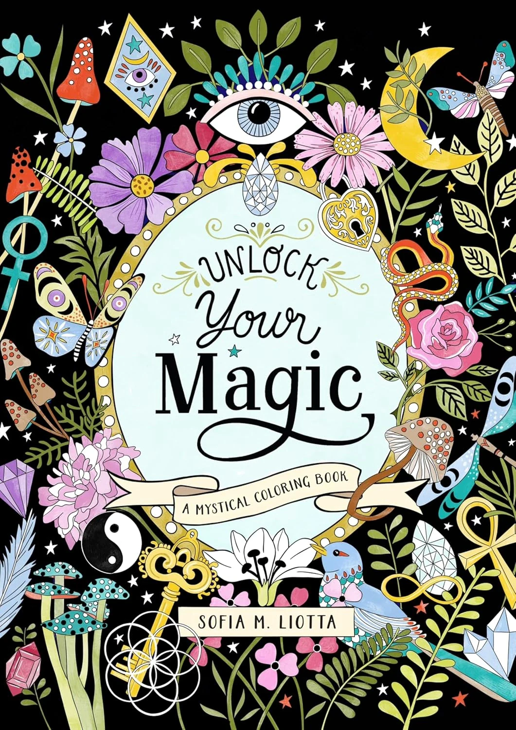 A Mystical Coloring Book. Unlock Your Magic. 50 Inspiring Images to Color