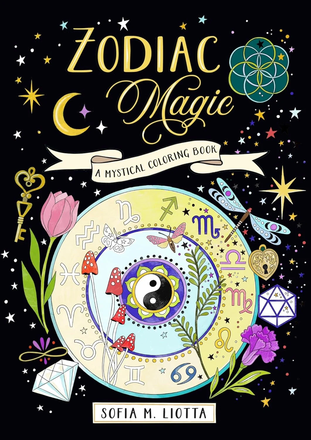 A Mystical Coloring Book. Zodiac Magic. 50 Inspiring Images to Color