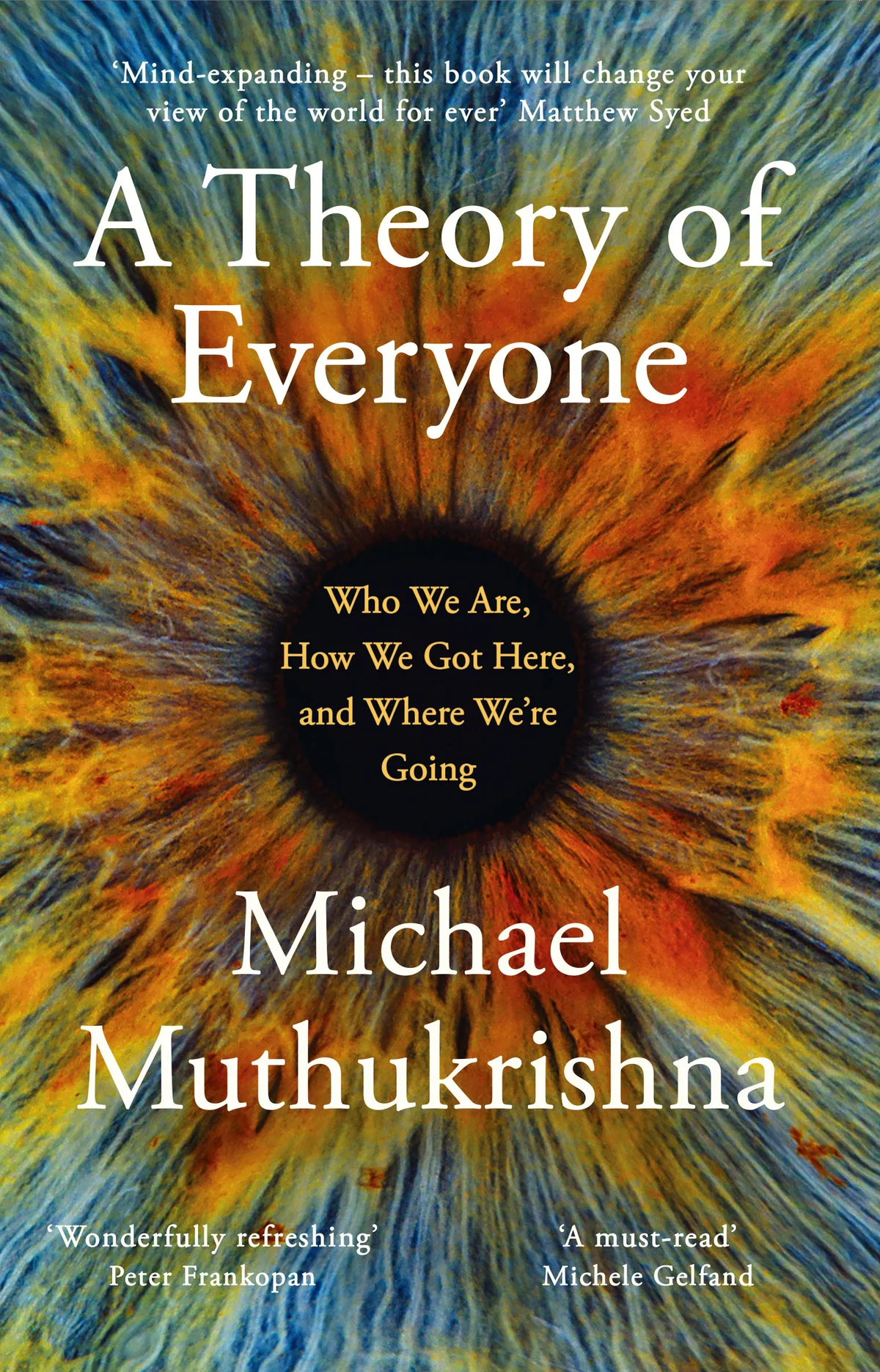 A Theory of Everyone: Who We Are, How We Got Here, and Where We re Going