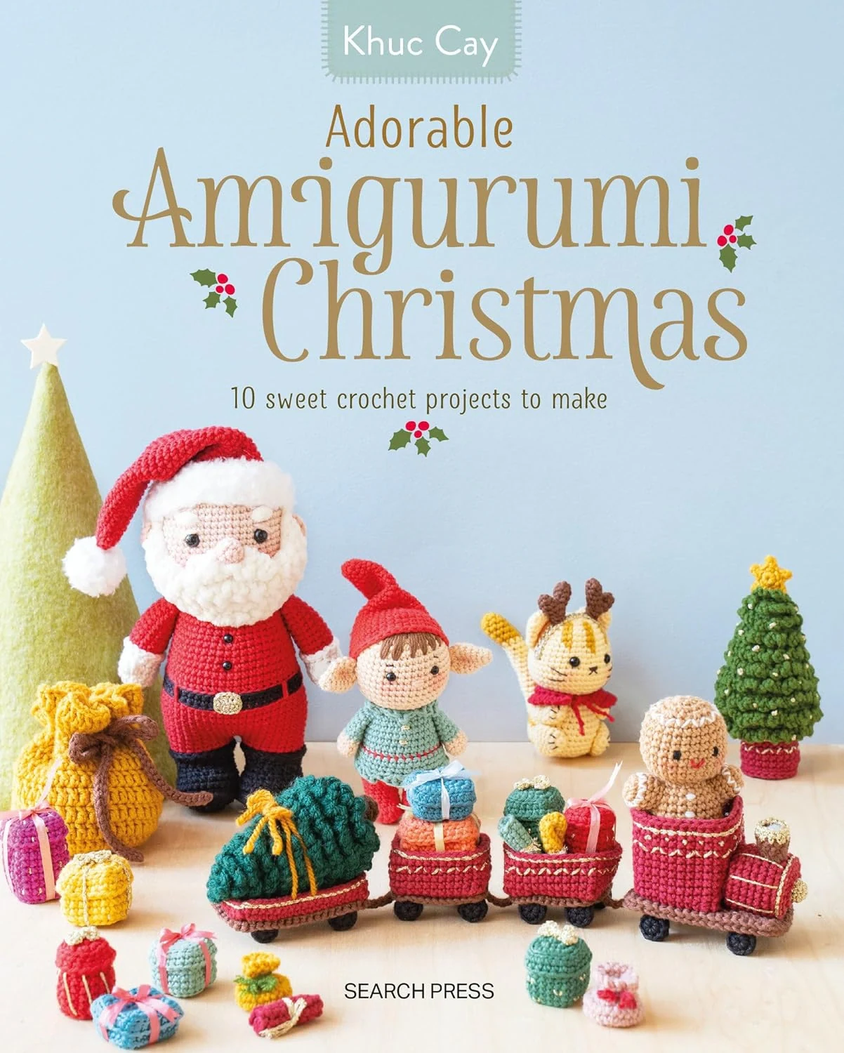 Adorable Amigurumi Christmas: 10 sweet crochet projects to make and treasure