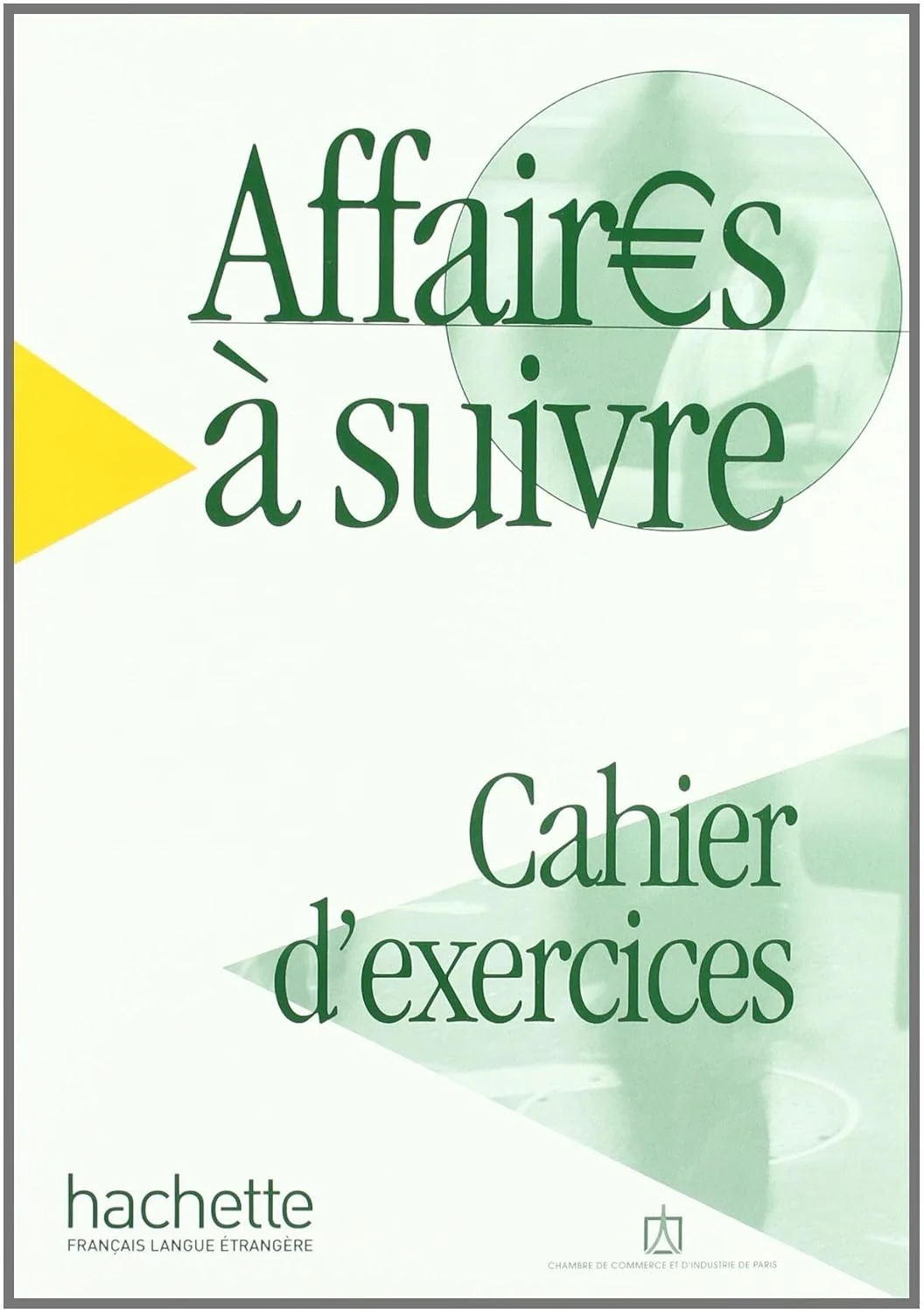 Affaires a suivre. Cahier d'exercices,