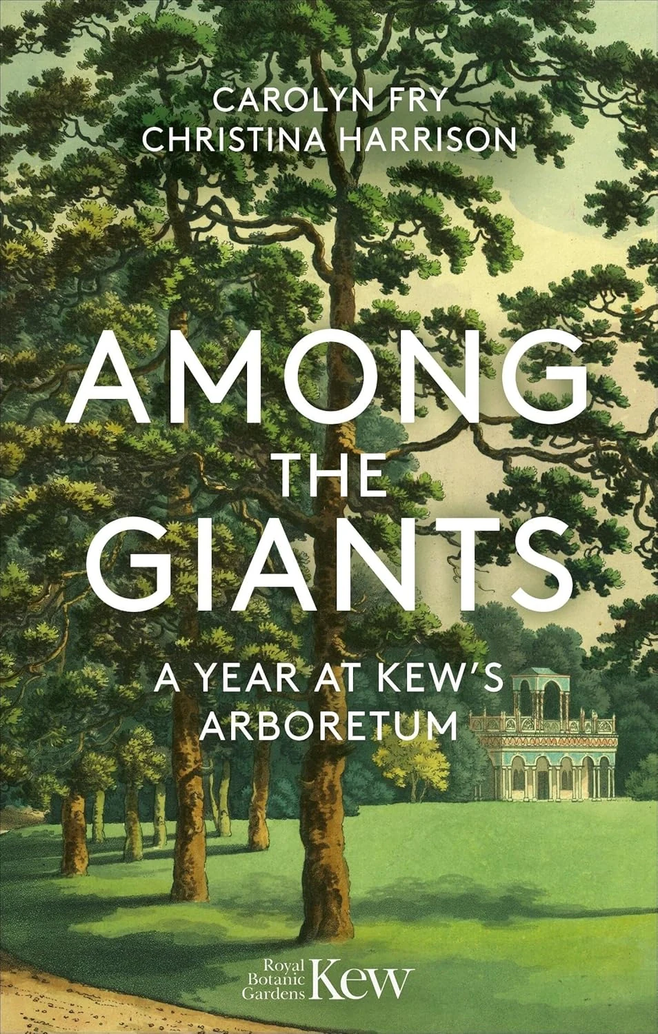 Among the Giants: A Year at Kew's Arboretum