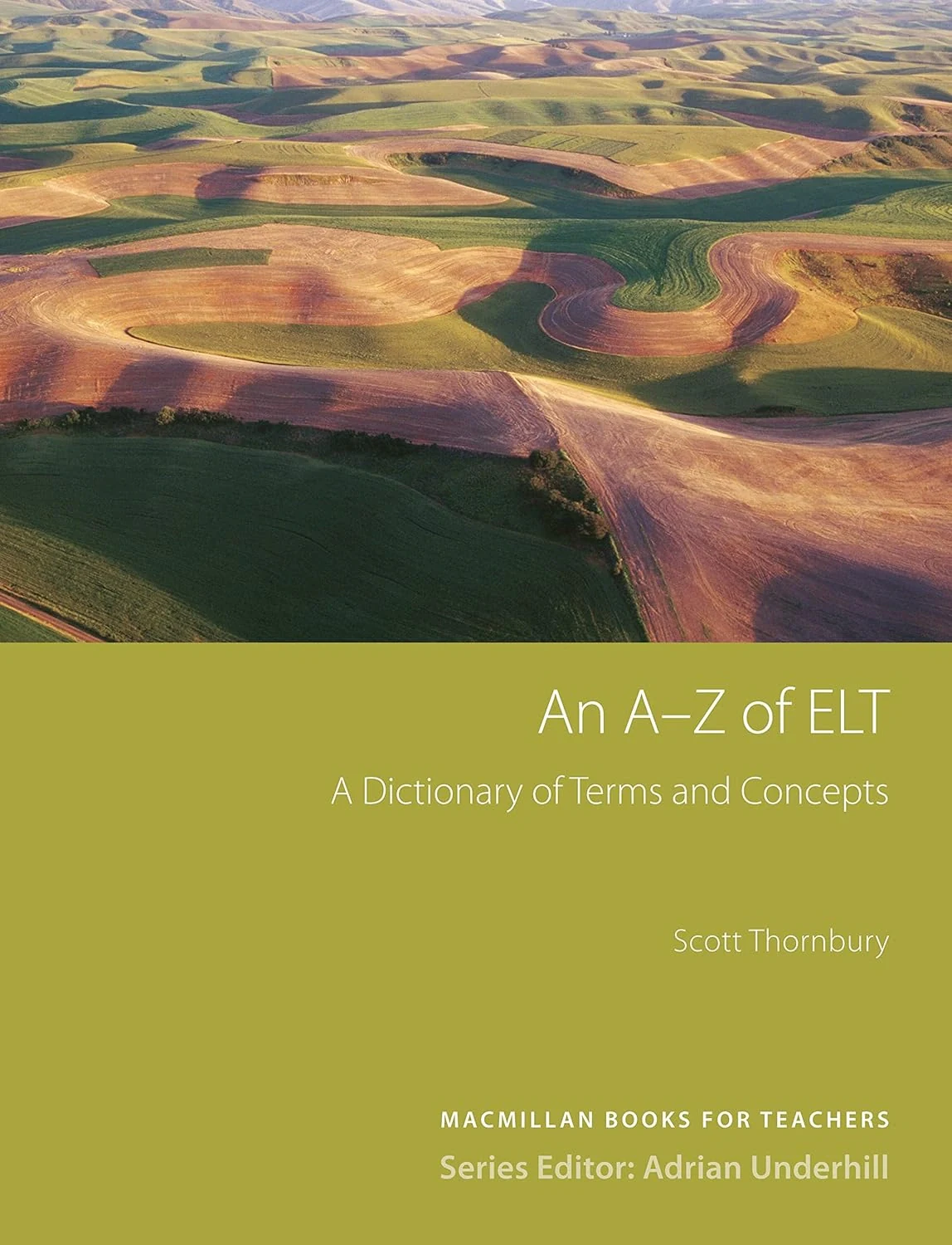 An A-Z of ELT (Methodology): A dictionary of terms and concepts used in English Language Teaching