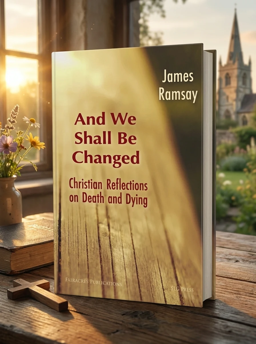And We Shall Be Changed: Christian Reflections on Death and Dying — James Ramsay, фото 2