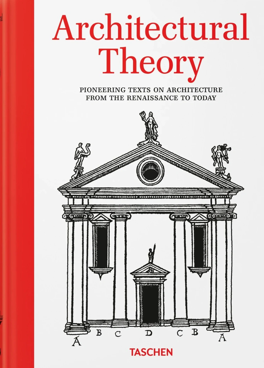 Architectural Theory. Pioneering Texts on Architecture from the Renaissance to Today
