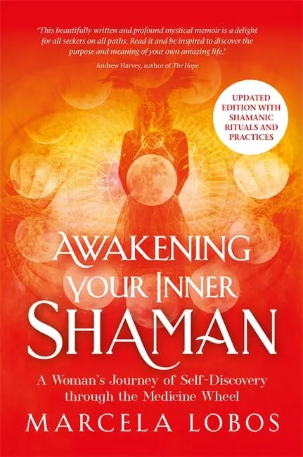 Awakening Your Inner Shaman: A Woman's Journey of Self-Discovery through the Medicine Wheel. (Updated Edition)