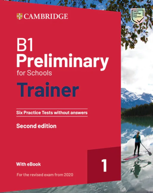 B1 Preliminary for Schools Trainer 1 for the Revised 2020 Exam Six Practice Tests without Answers with Audio Download with eBook. 2nd Edition,