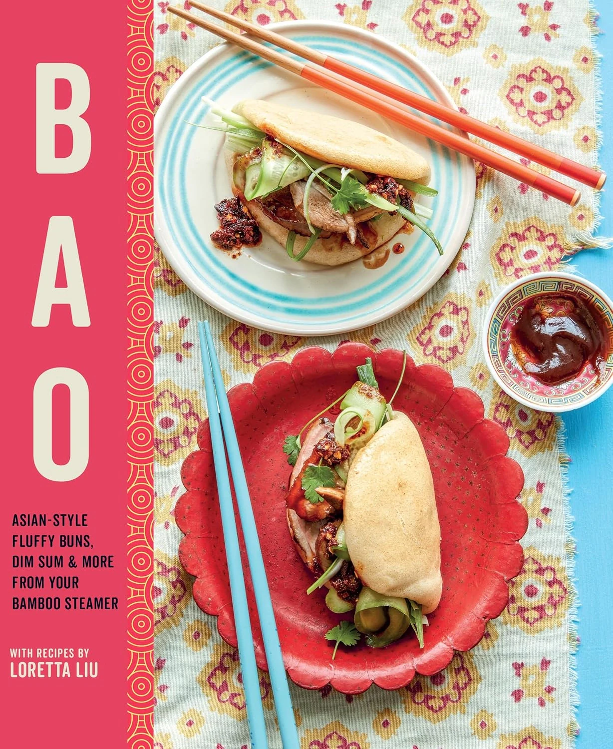 Bao. Asian-Style Fluffy Buns, Dim Sum &amp; More from Your Bamboo Steamer