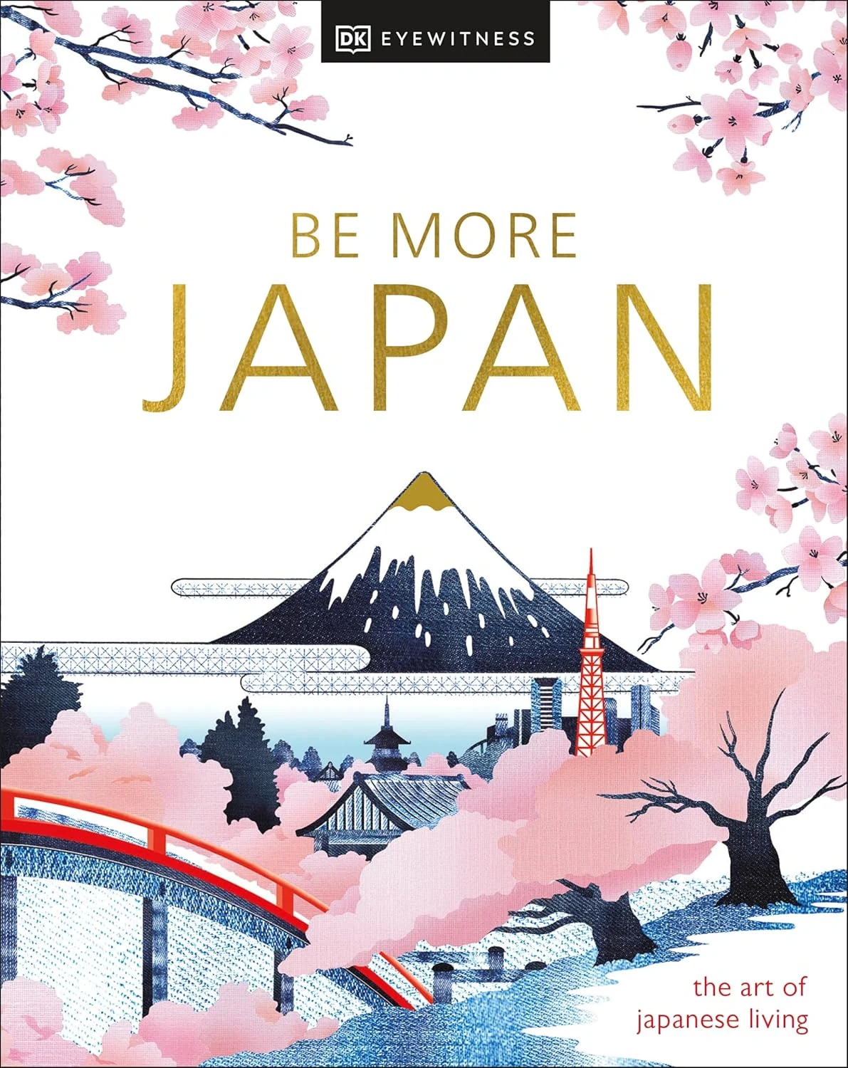 Be More Japan. The Art of Japanese Living,