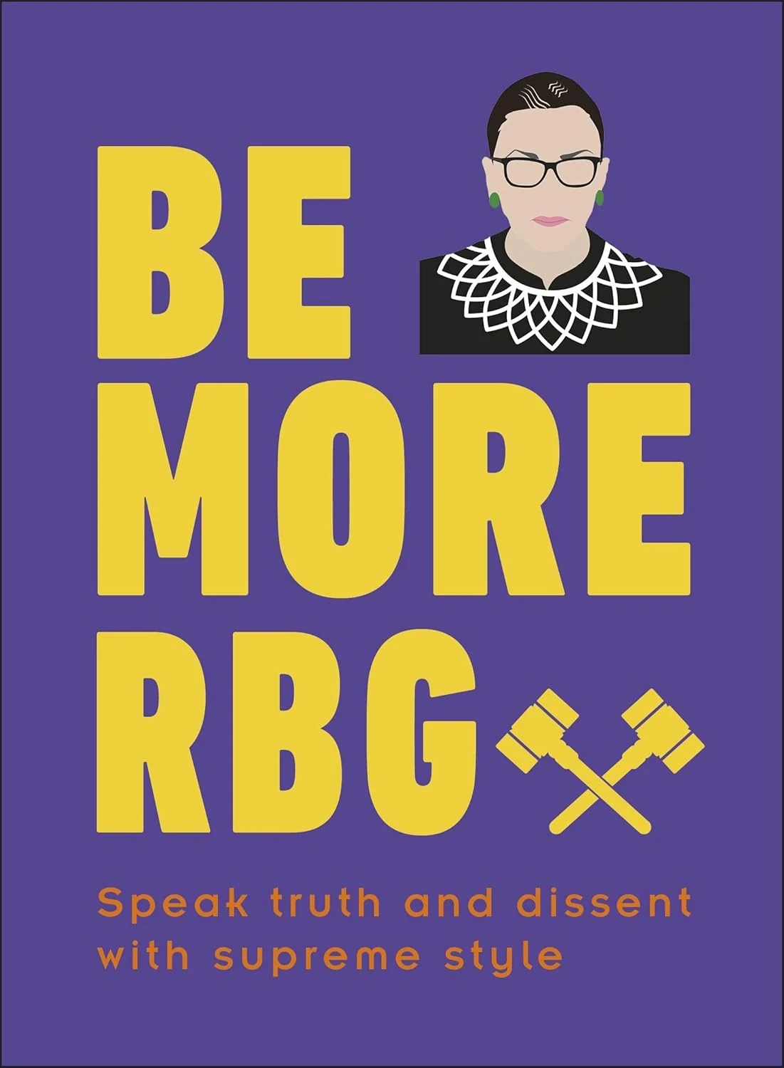 Be More RBG. Speak Truth and Dissent with Supreme Style