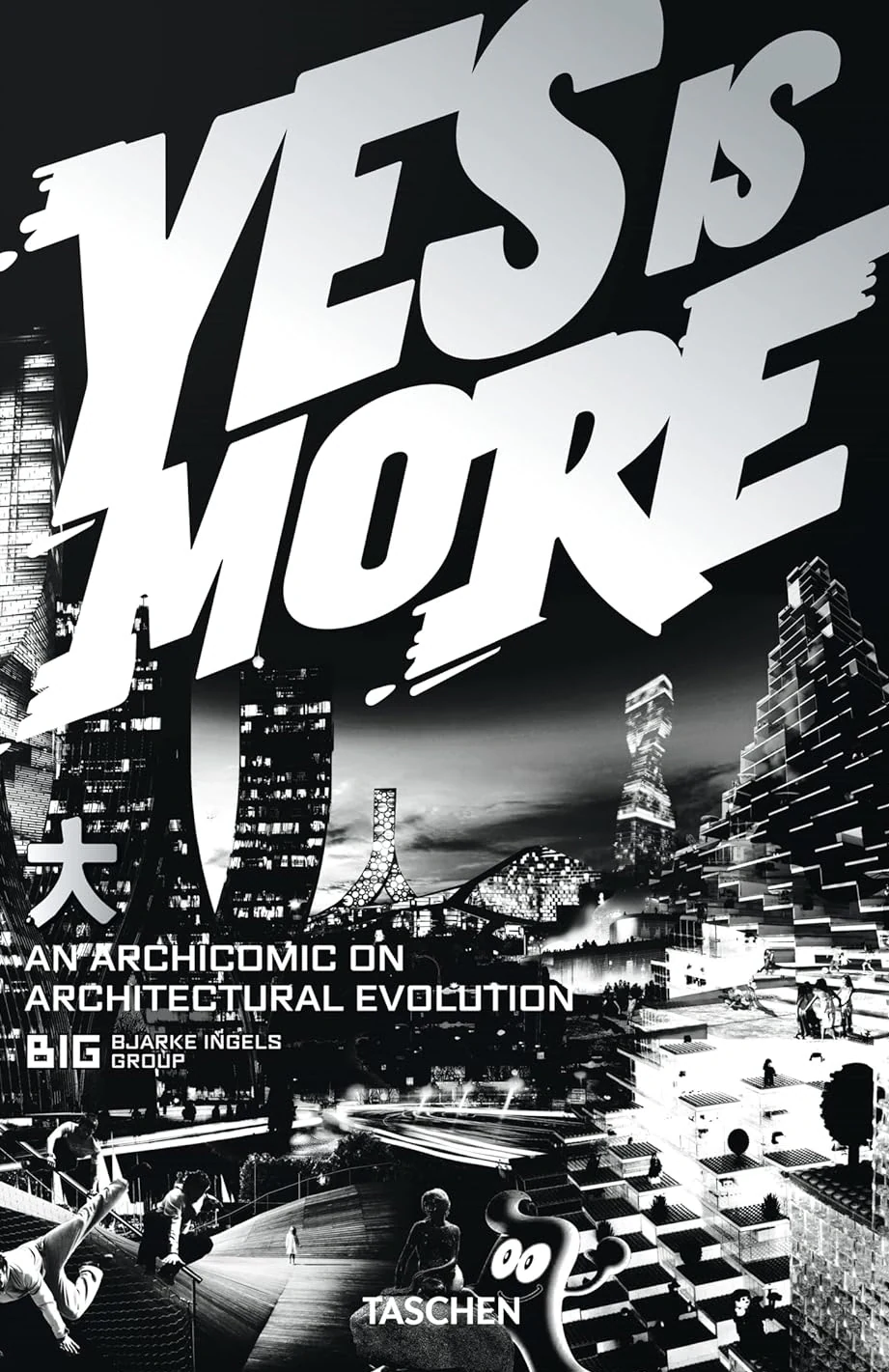 BIG. Yes Is More,