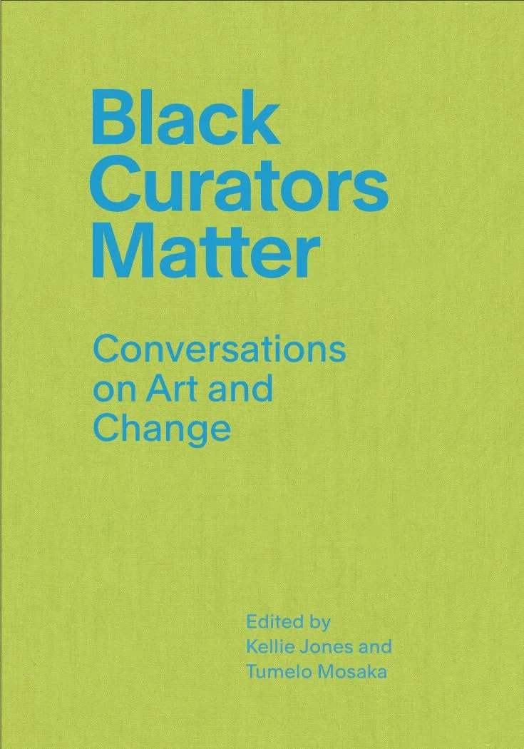 Black Curators Matter. Conversations on Art and Change