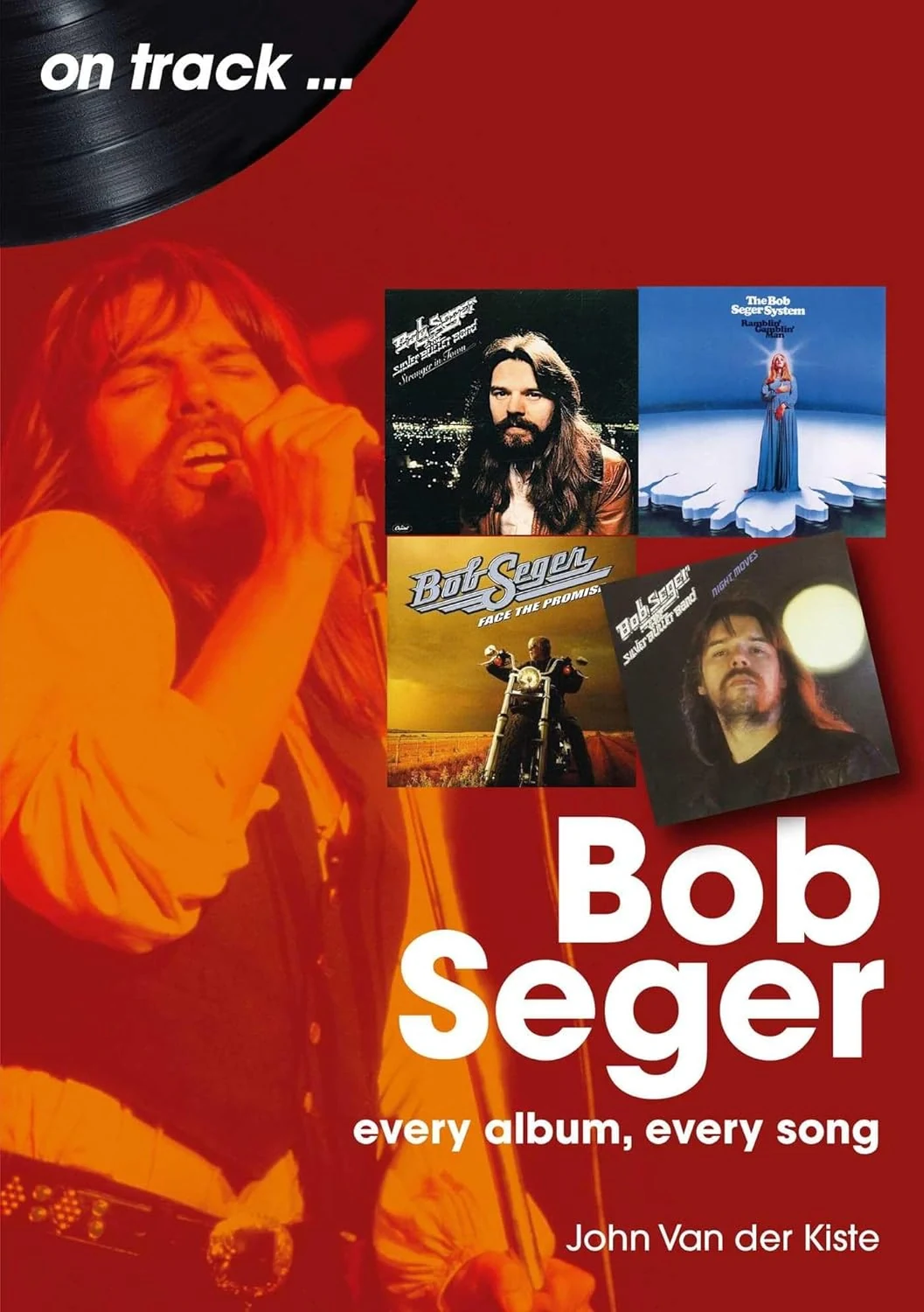 Bob Seger On Track: Every Album, Every Song