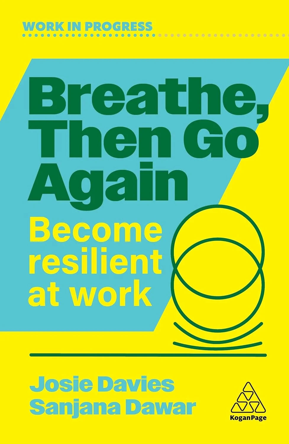 Breathe, Then Go Again: Become Resilient at Work