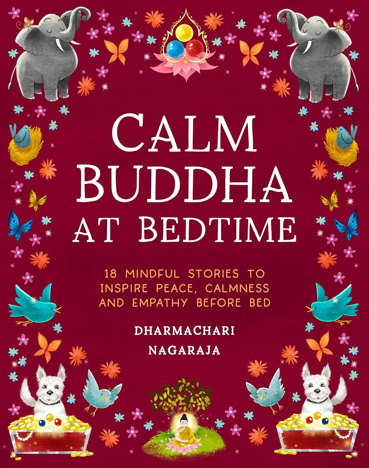 Calm Buddha at Bedtime. 18 Mindful Stories to Inspire Peace, Calmness, and Empathy Before Bed