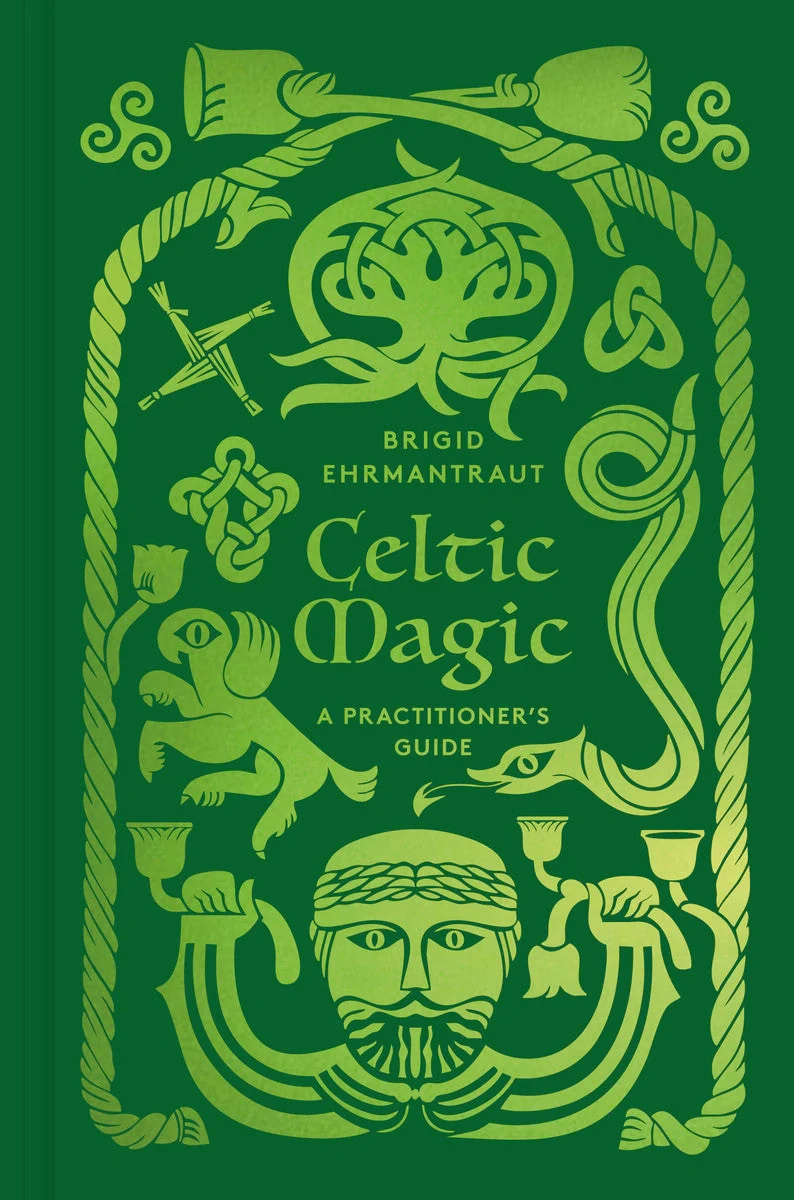 Celtic Magic. A Practitioner's Guide