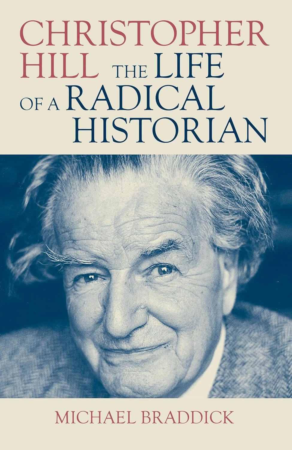 Christopher Hill. The Life of a Radical Historian
