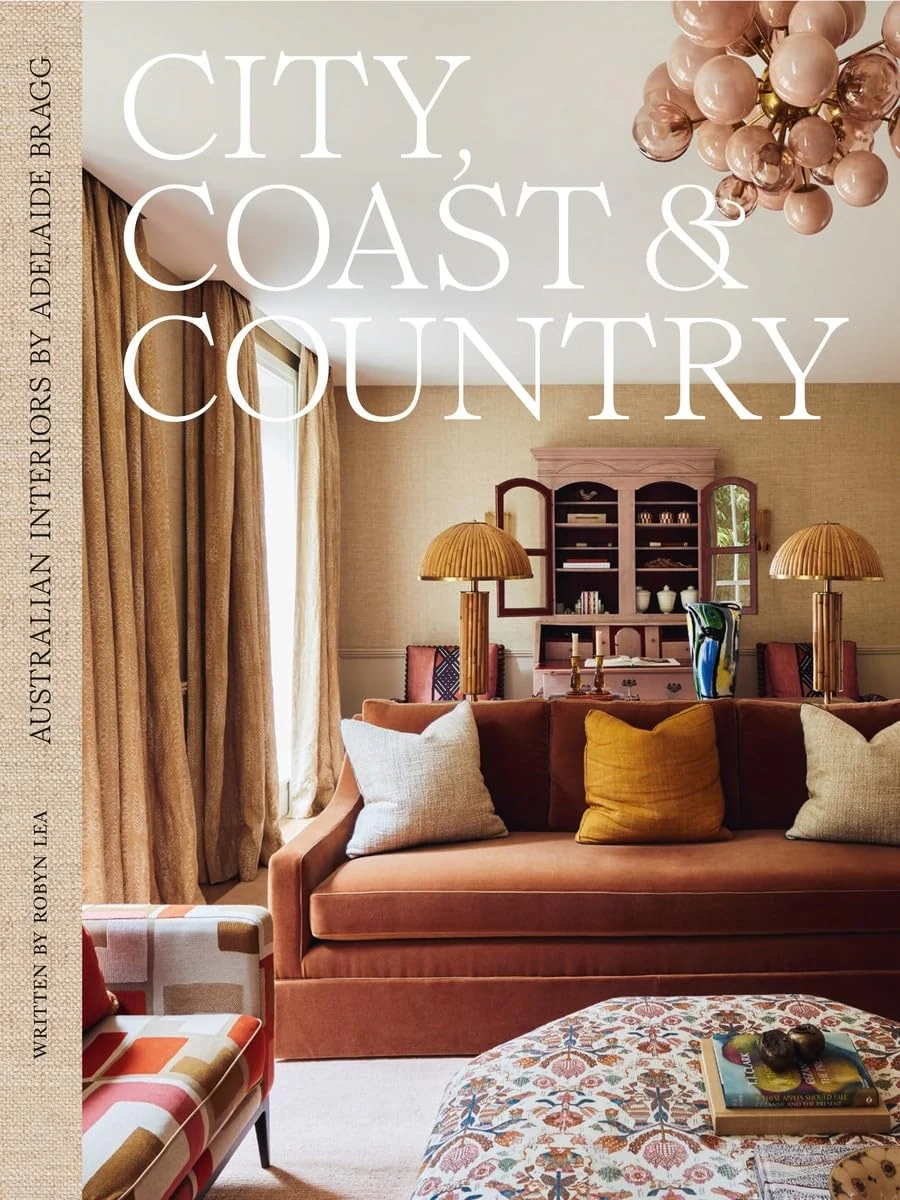 City, Coast &amp; Country. Australian Interiors by Adelaide Bragg