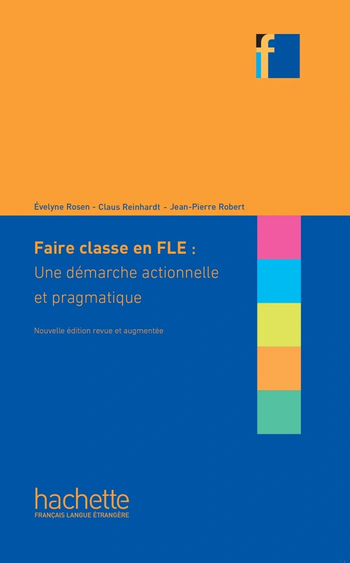 Collection F. Faire classe en FLE: une demarche ctionnelle et pragmatique, Жан-П'єр Робер