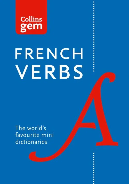 Collins Gem. French Verbs. The world’s favourite mini dictionaries. 4-th edition