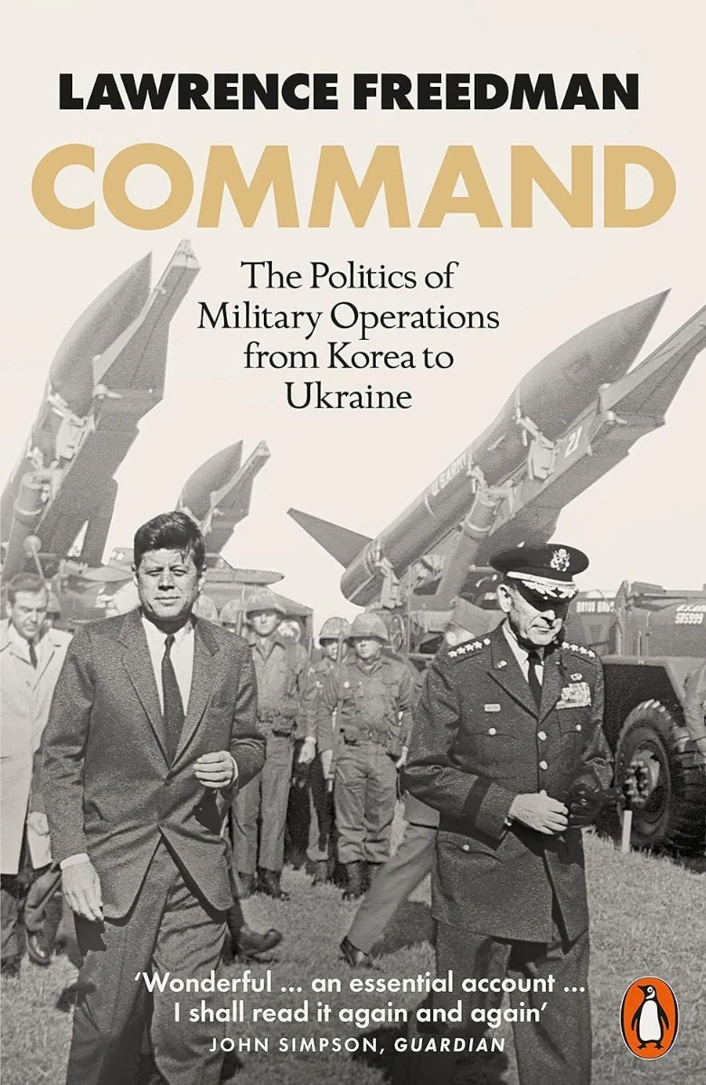Command: The Politics of Military Operations from Korea to Ukraine