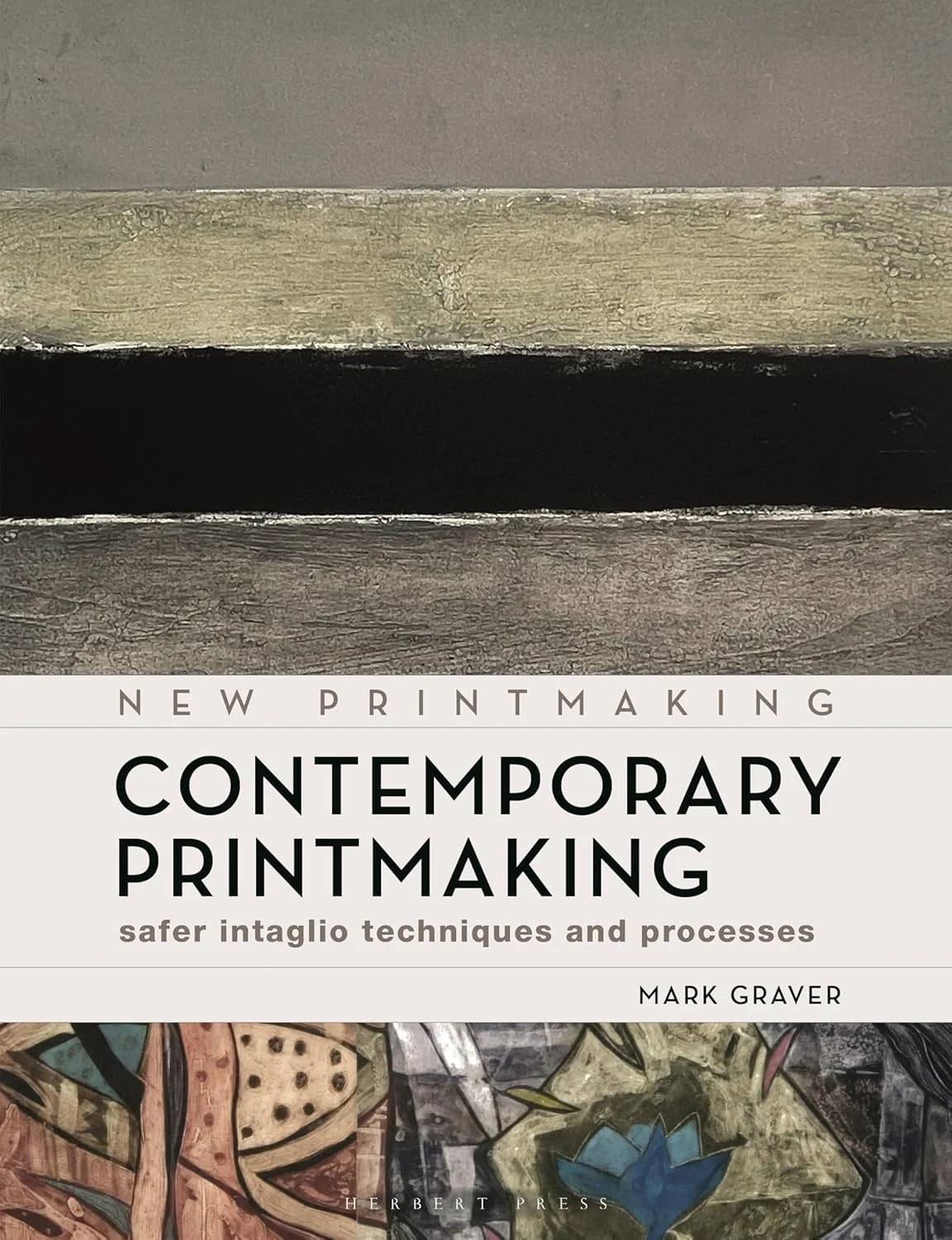 Contemporary Printmaking. Safer Intaglio Techniques and Processes