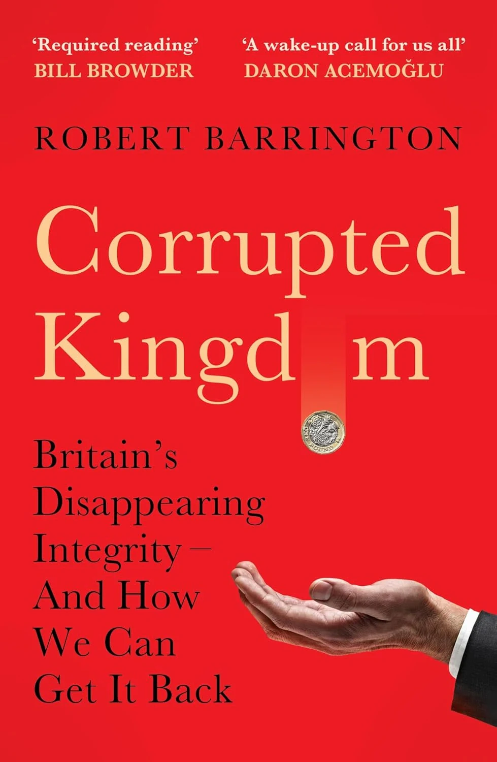 Corrupted Kingdom: Britain's Disappearing Integrity – And How We Can Get It Back
