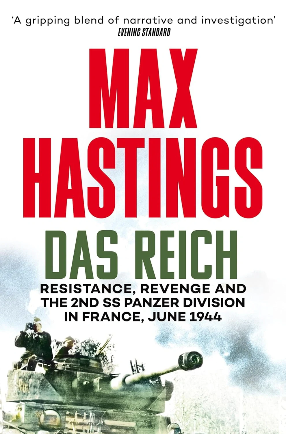 Das Reich. Resistance, Revenge and the 2nd SS Panzer Division in France, June 1944