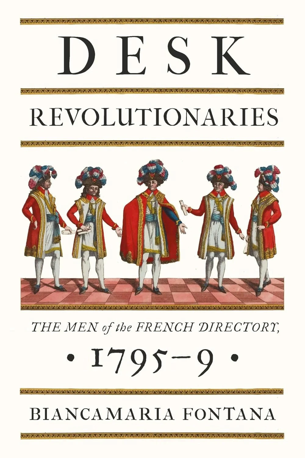 Desk Revolutionaries: The Men of the French Directory, 1795–9, Б'янкамарія Фонтана