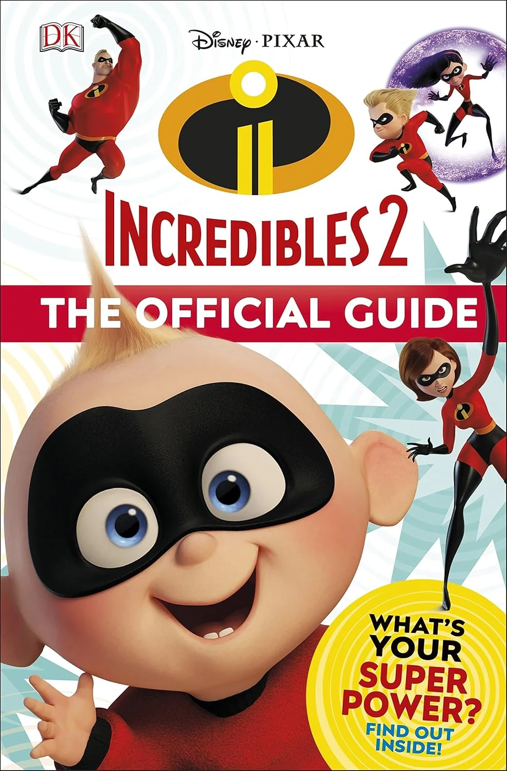 Disney Pixar: Incredibles 2. The Official Guide