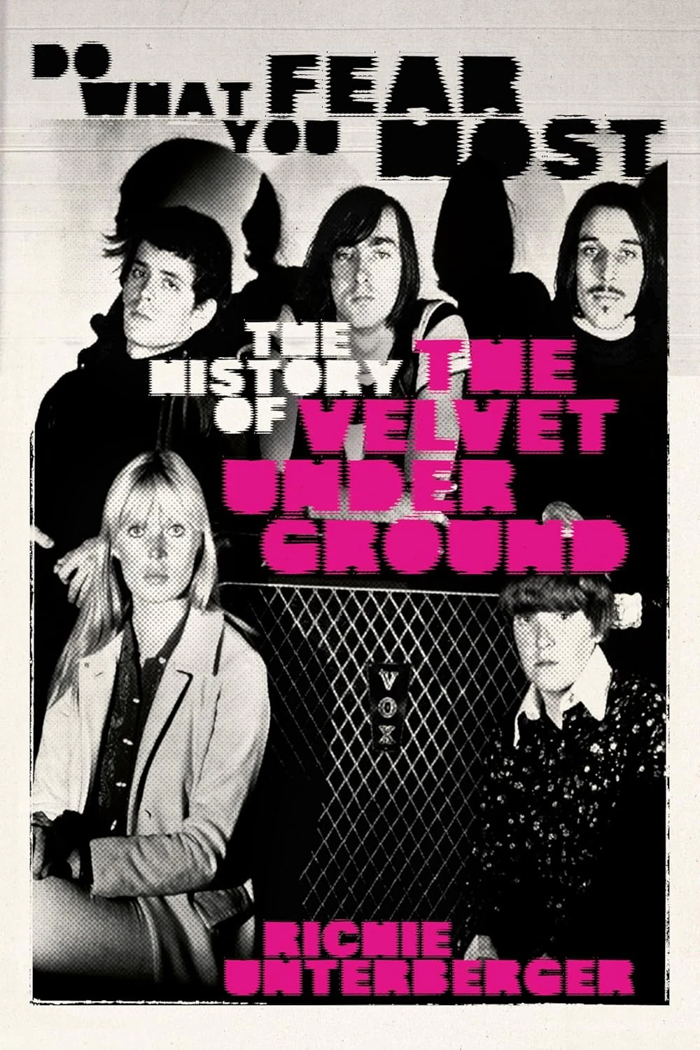 Do What You Fear Most. The History of the Velvet Underground