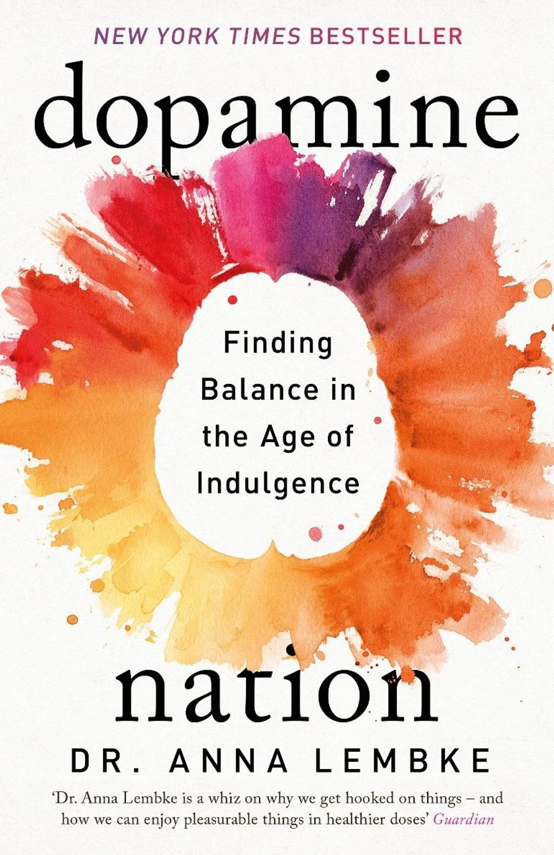 Dopamine nation. Finding balance in the age of indulgence