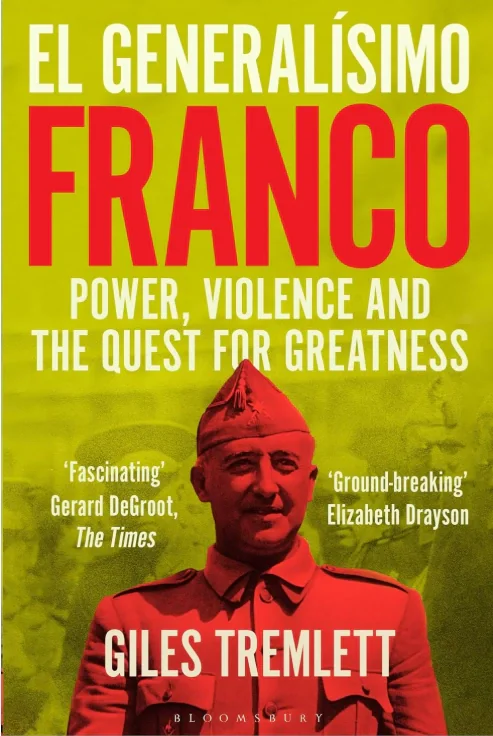 El Generalísimo. Franco. Power, Violence and the Quest for Greatness