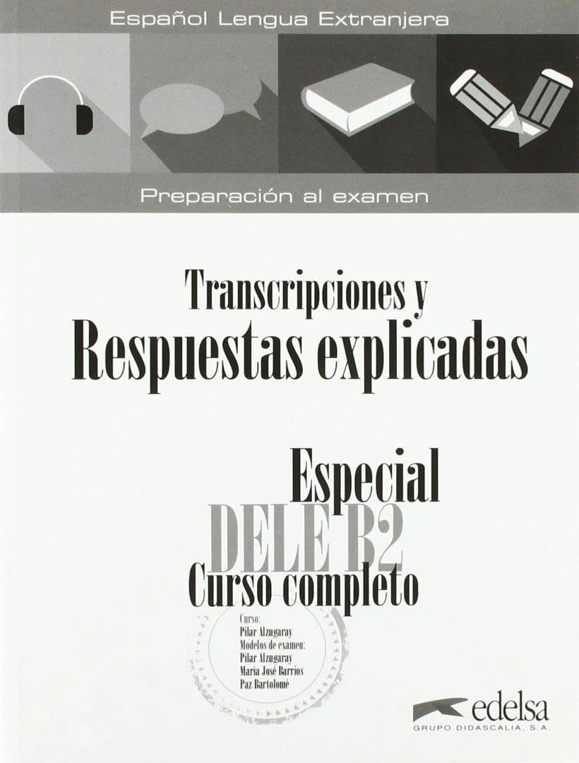 Especial DELE B2. Curso Completo. Transcripciones y Respuestas