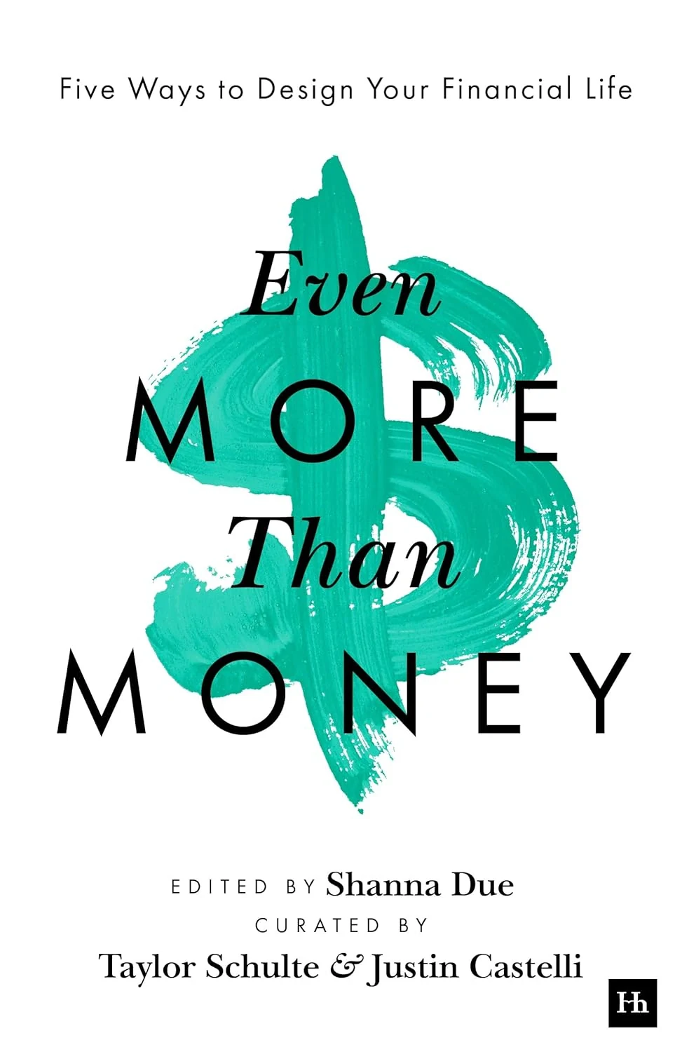 Even More Than Money. Five Ways to Design Your Financial Life