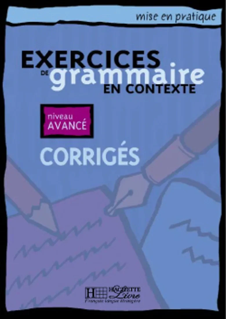 Exercices de grammaire en contexte. Corrigés, niveau avancé