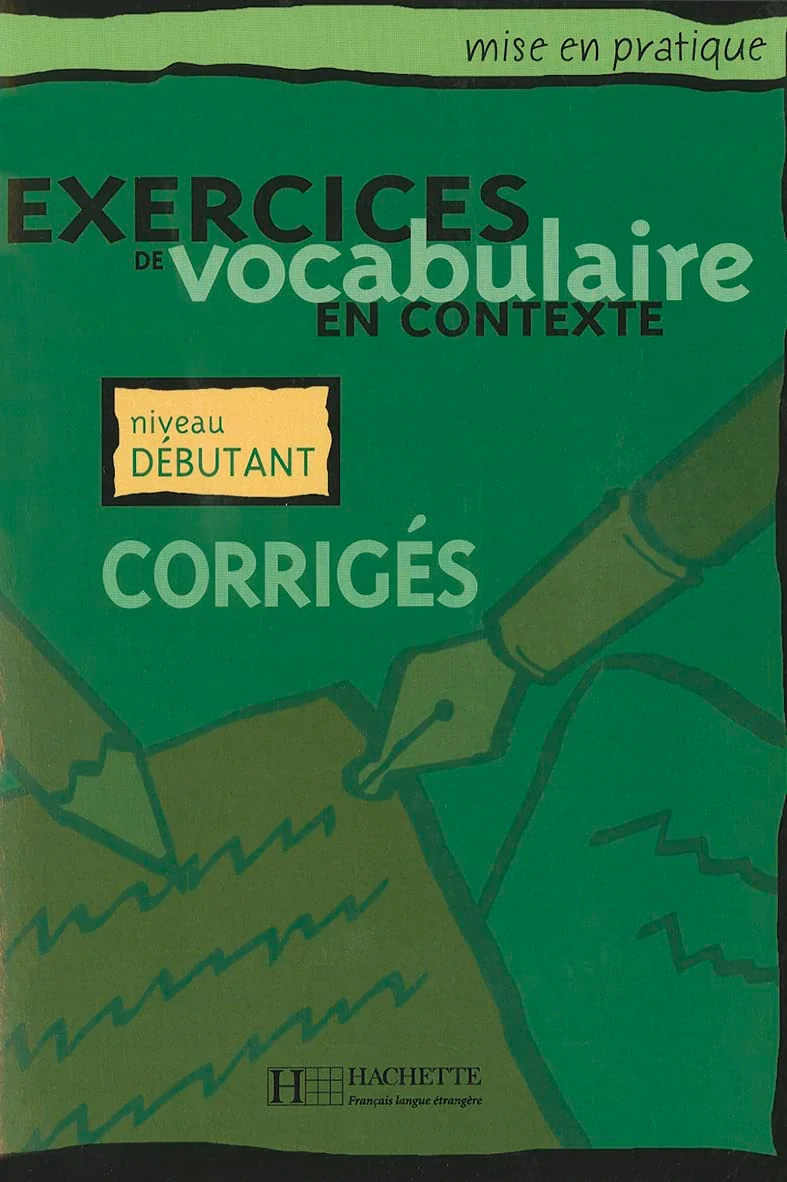 Exercices de vocabulaire en contexte: Corriges - niveau debutant,