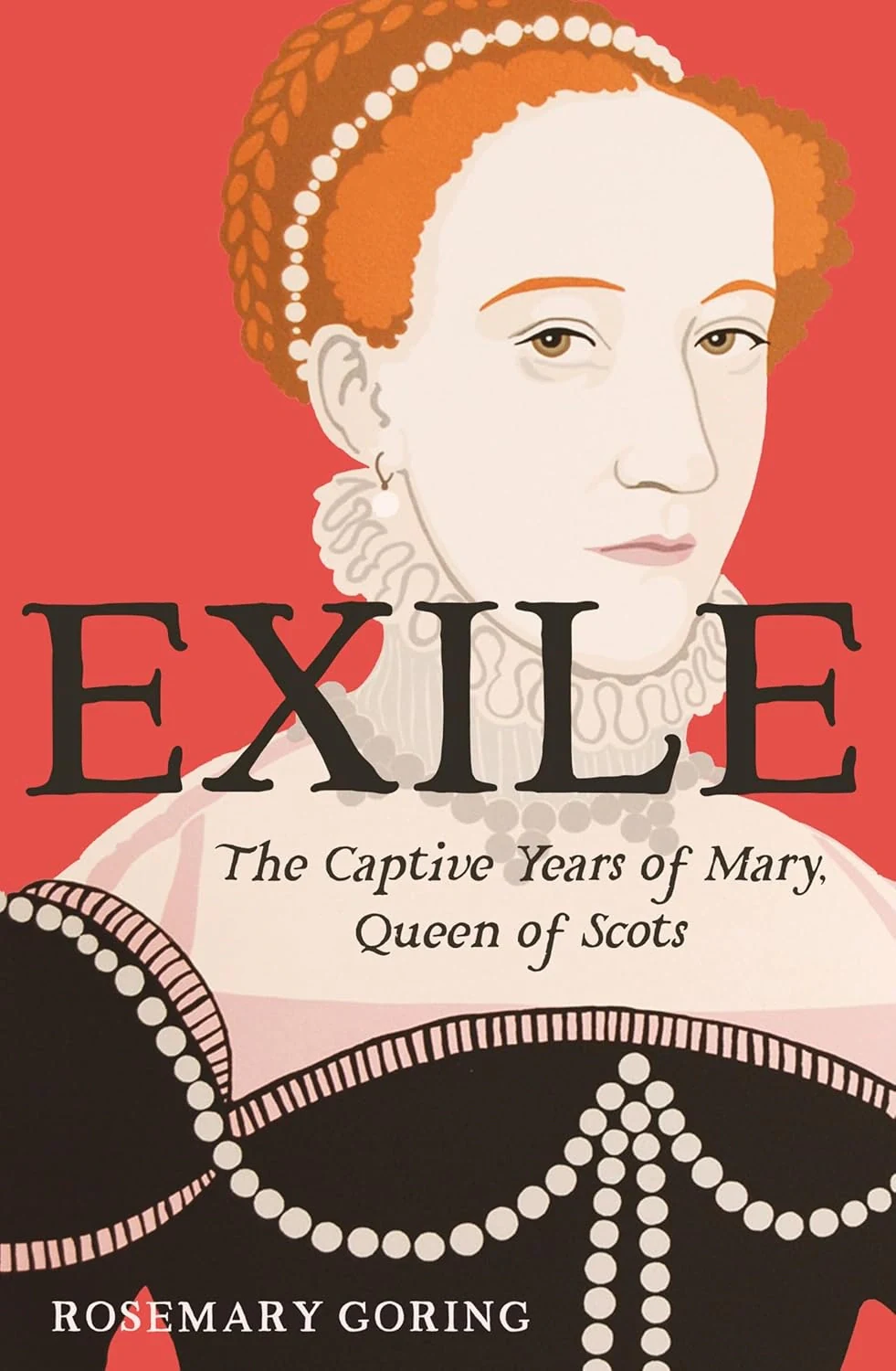 Exile. The Captive Years of Mary, Queen of Scots