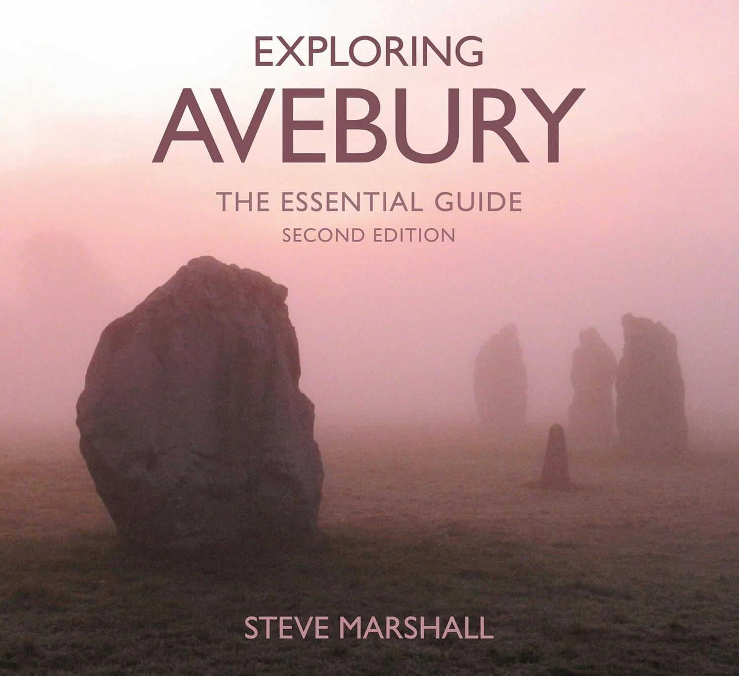 Exploring Avebury. The Essential Guide
