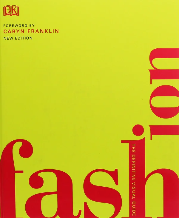 Fashion. The Definitive Visual Guide,