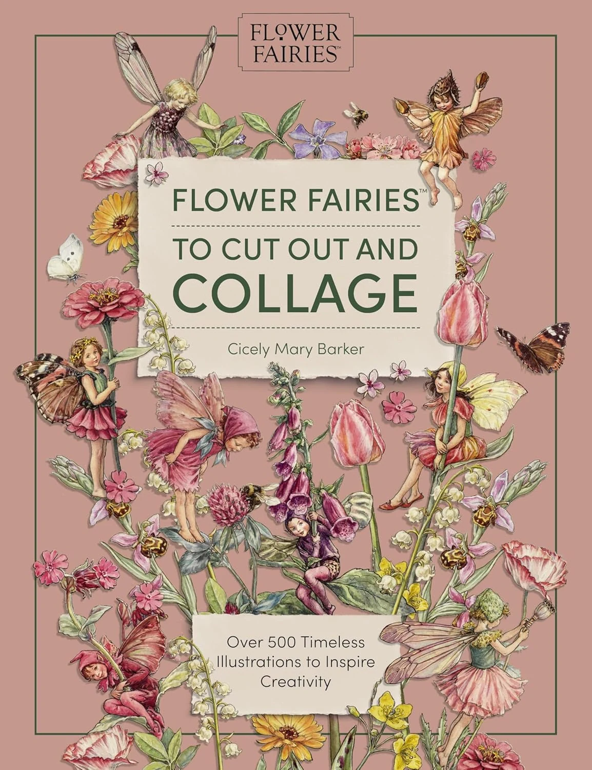 Flower Fairies to Cut out and Collage. Over 500 Timeless Illustrations to Inspire Creativity,