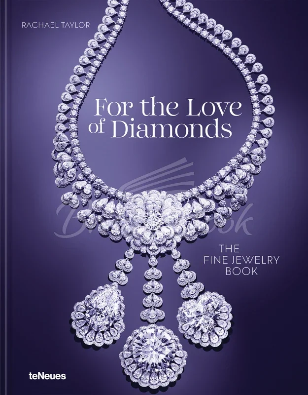 For the Love of Diamonds: The Fine Jewelry Book