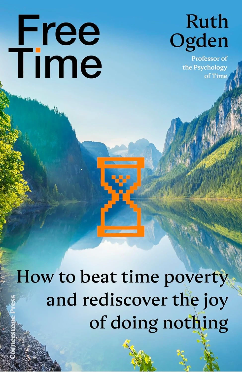 Free Time. How to beat time poverty and rediscover the joy of doing nothing
