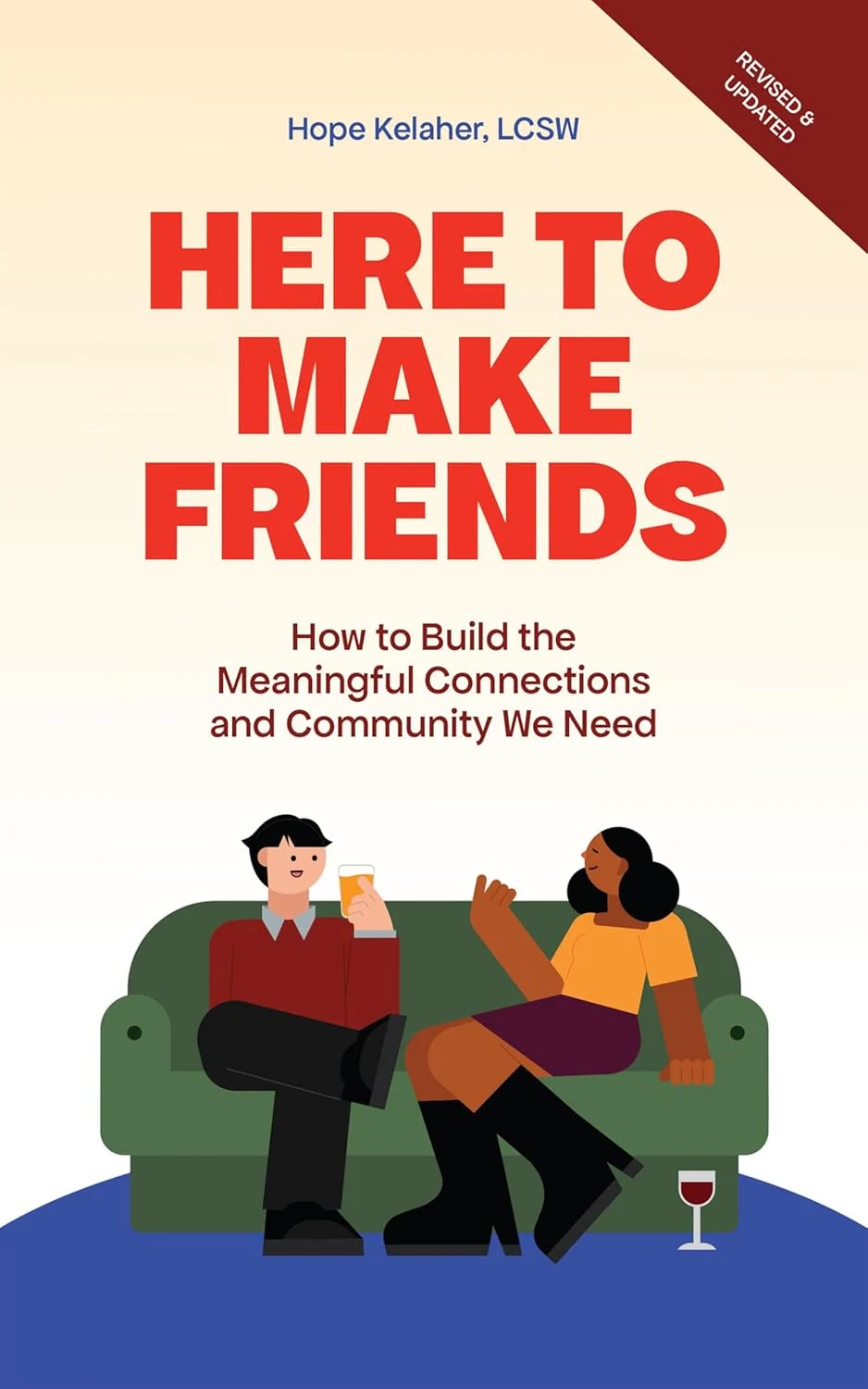 Here to Make Friends. How to Build the Meaningful Connections and Community We Need